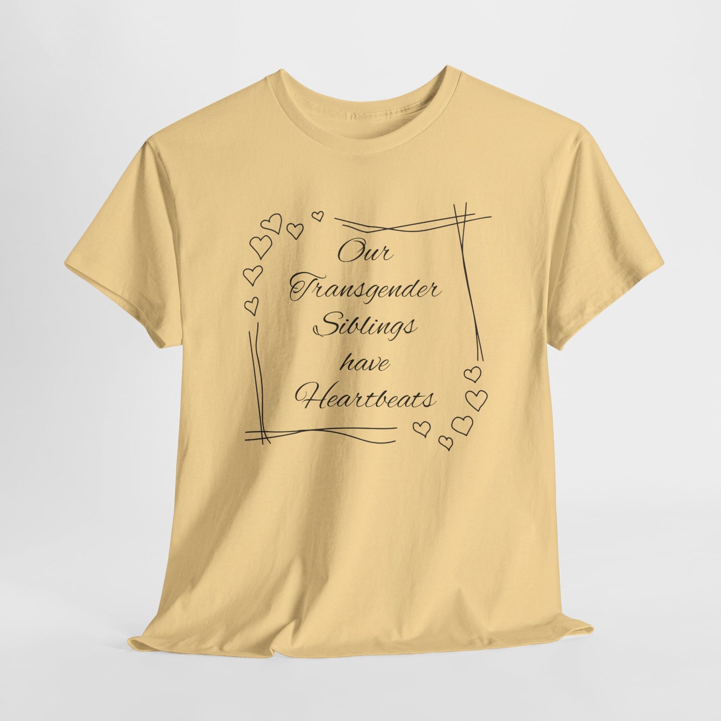 Our Transgender Siblings Have Heartbeats Unisex Heavy Cotton Tee