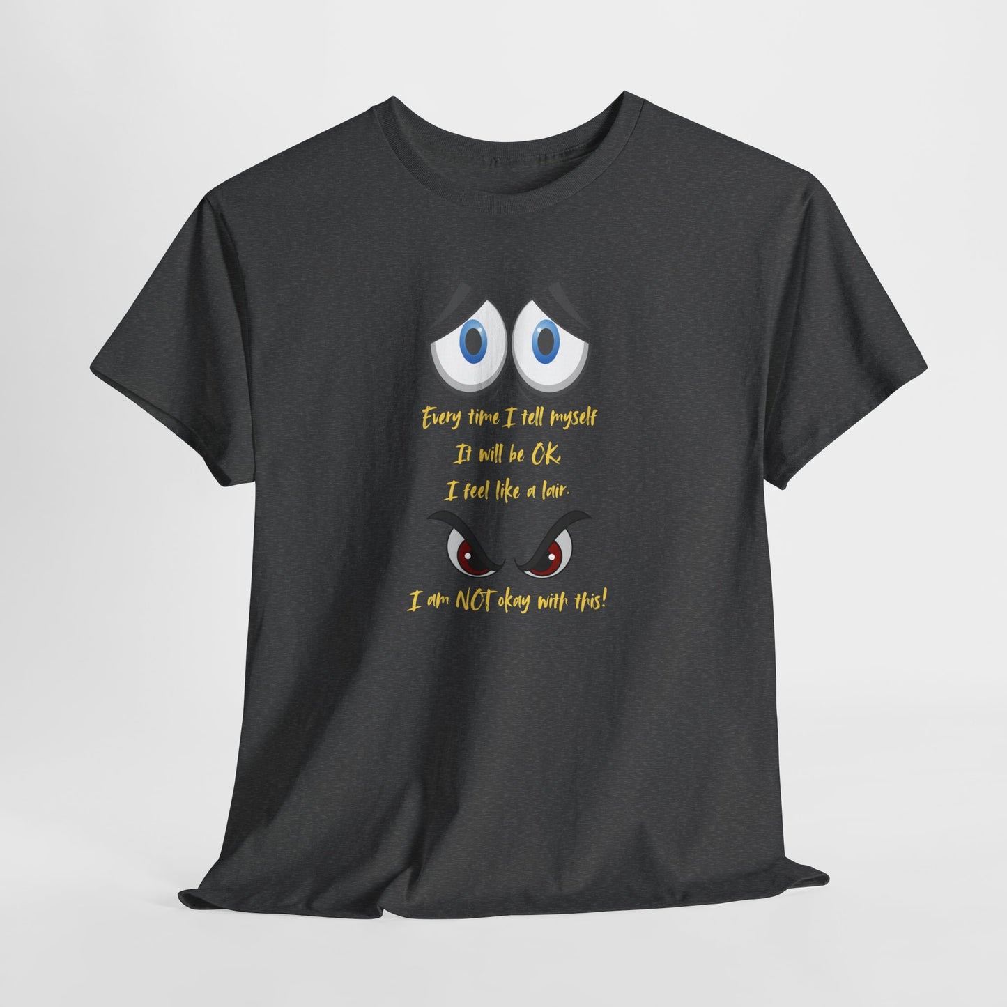 Funny Unisex Heavy Cotton Tee - 'Every Time I Tell Myself I'm Okay' - Perfect for Mental Health Awareness