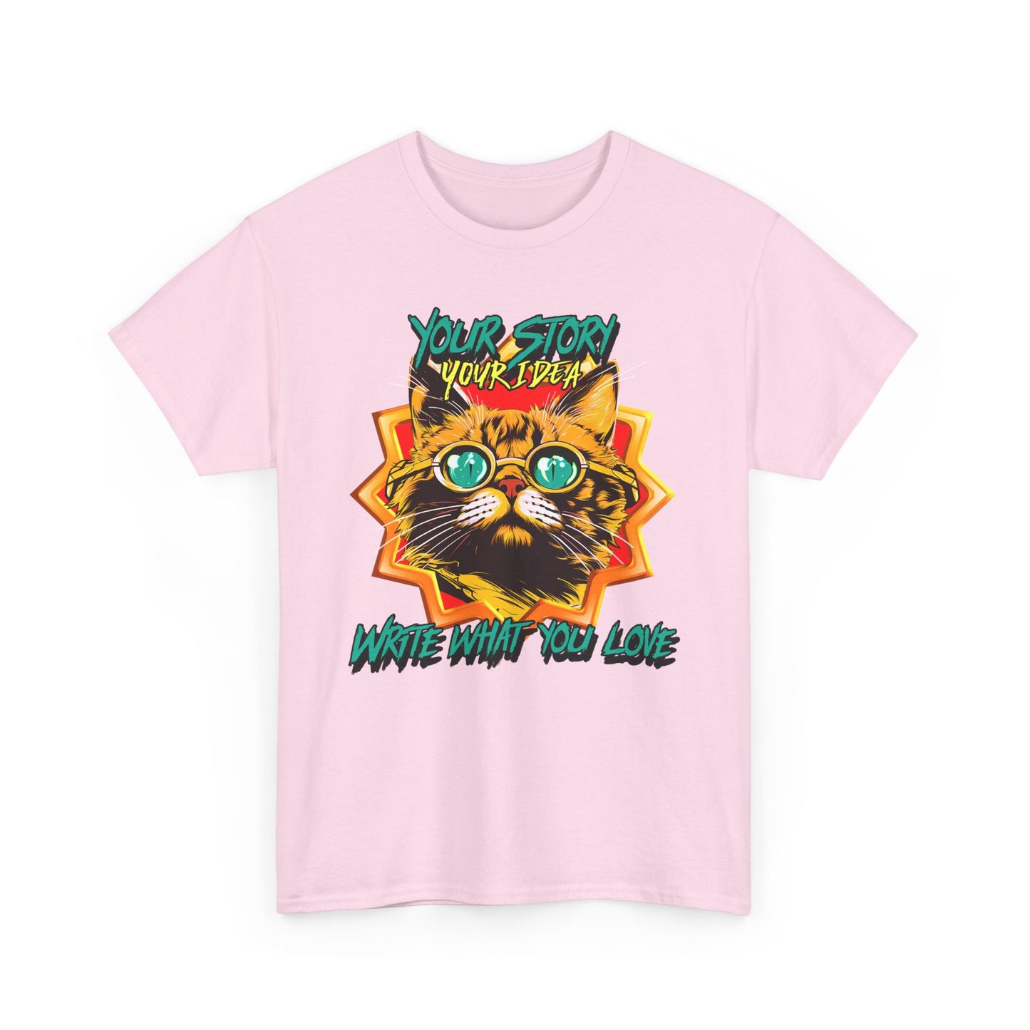 T-Shirt Your Story Your Idea Write What You Love Unisex Heavy Cotton Tee