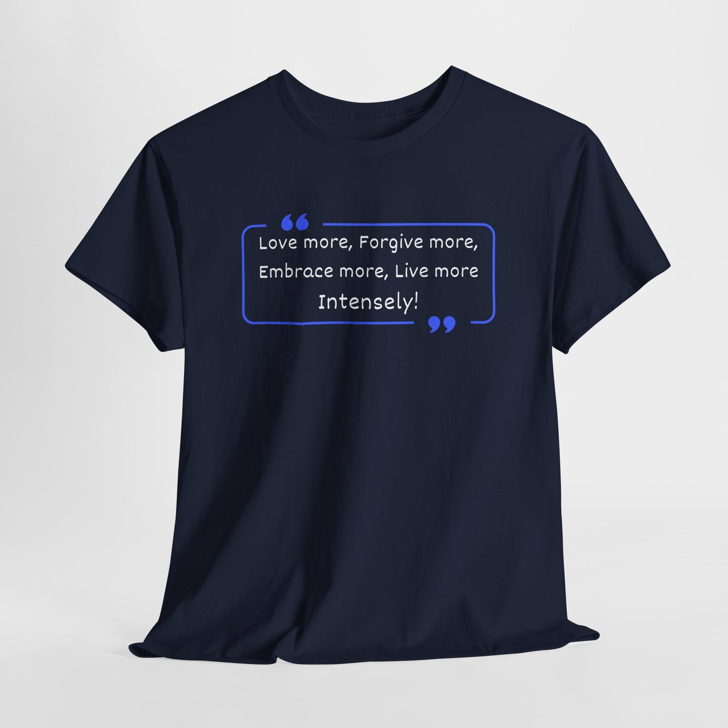 Inspirational Pope Quote Unisex Heavy Cotton Tee - "Love More, Forgive More, Embrace More, Live More Intensely!"