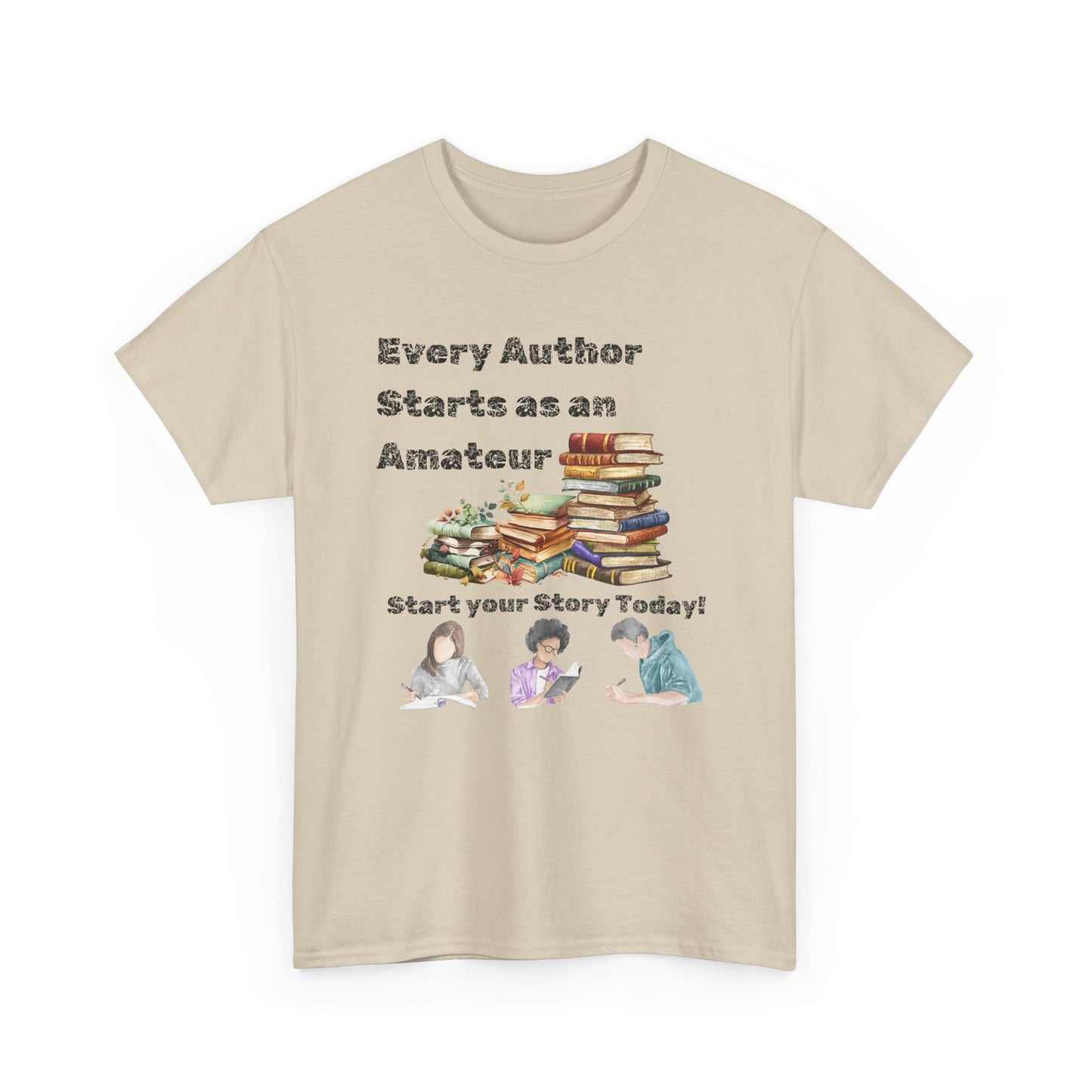 Author Inspiration Tee - Every Author Starts as an Amateur Start your Story Today