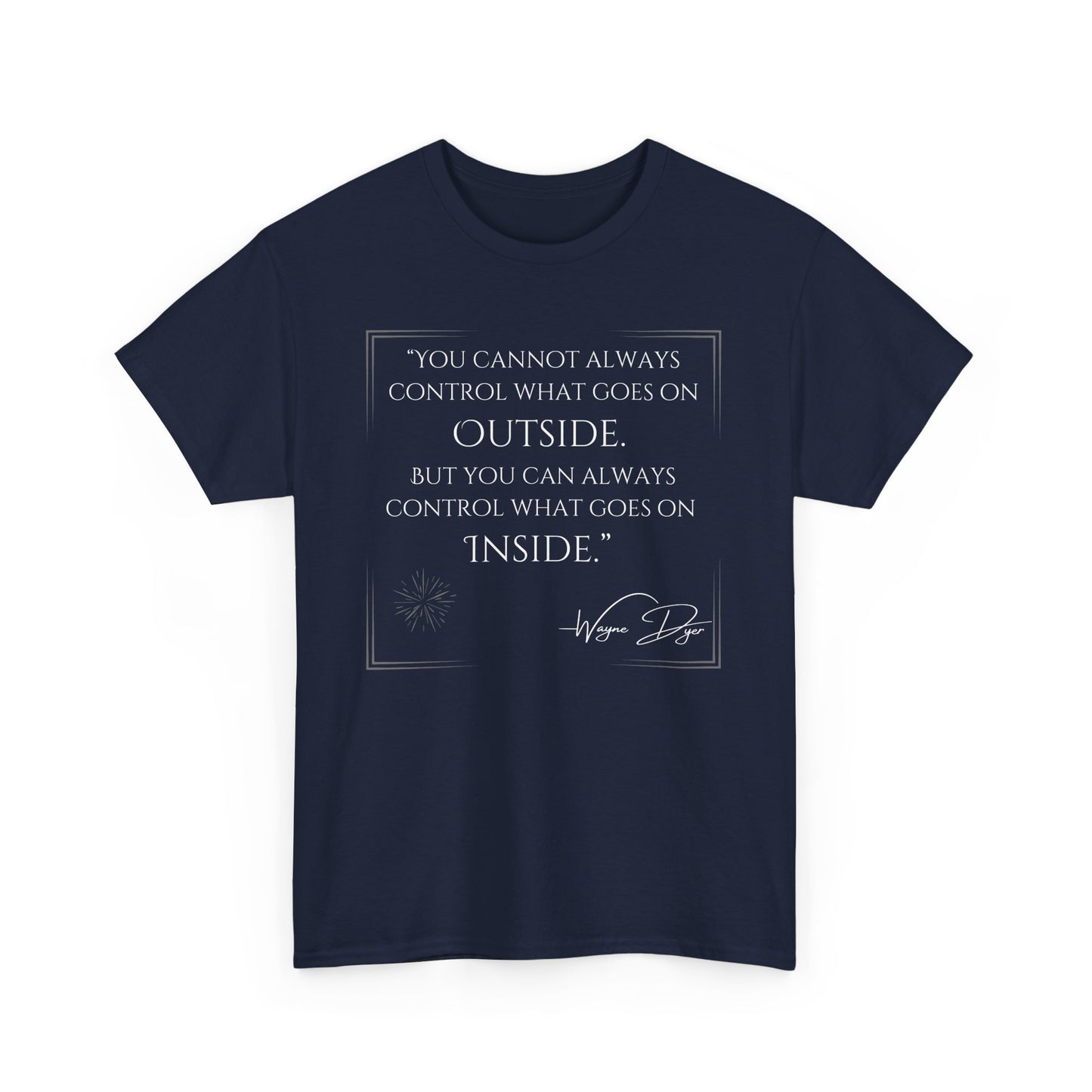 Inspirational Quote Unisex Heavy Cotton Tee - Control What Goes On Inside