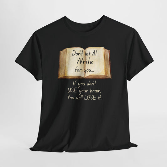 Funny Unisex Heavy Cotton Tee - "Don't Let AI Write for You" Quote T-Shirt