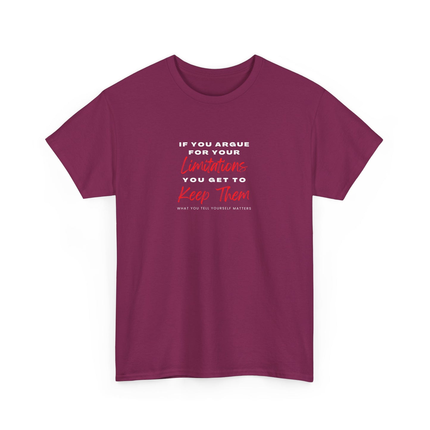 T-Shirt - 'If you argue for your limitations you get to keep them'