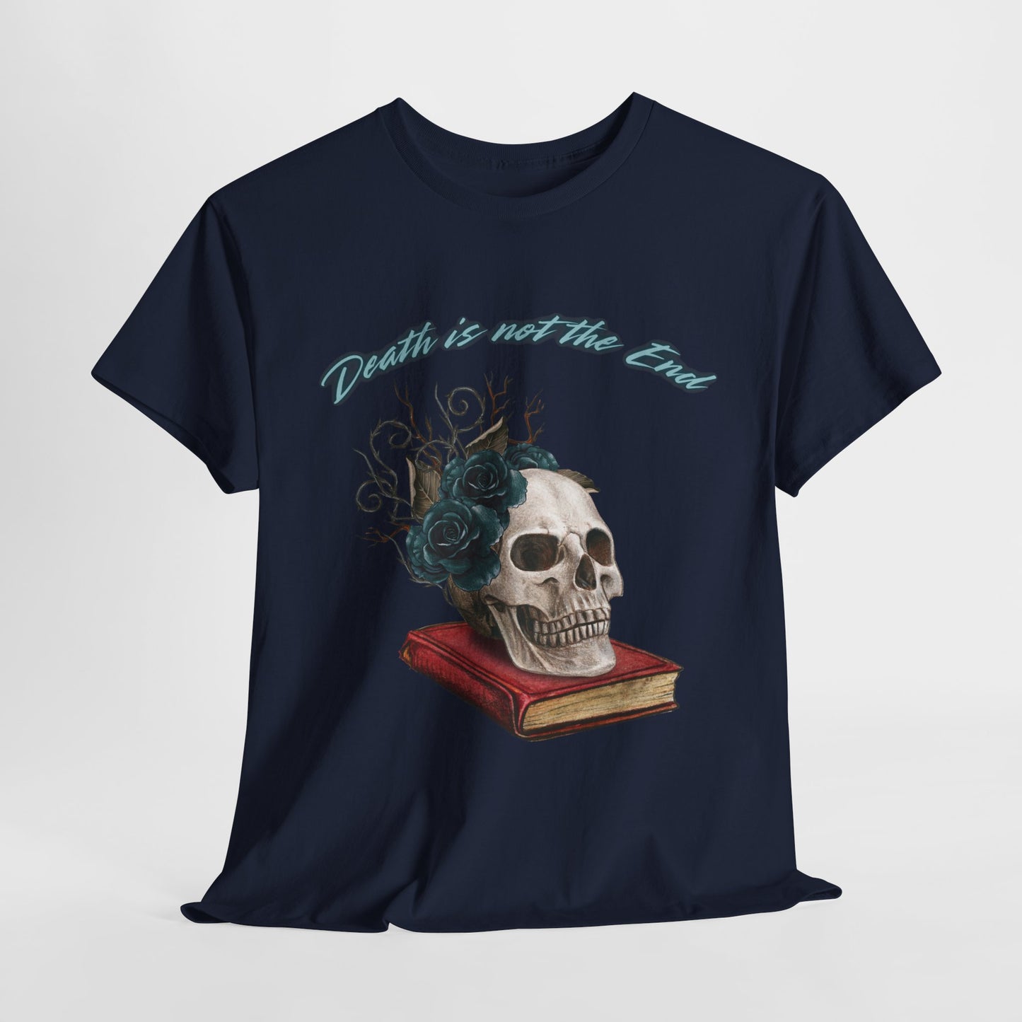 Death is Not the End Unisex Heavy Cotton Tee, Gothic Shirt, Skulls Tee, Dark Fashion Top, Edgy Gift for Halloween