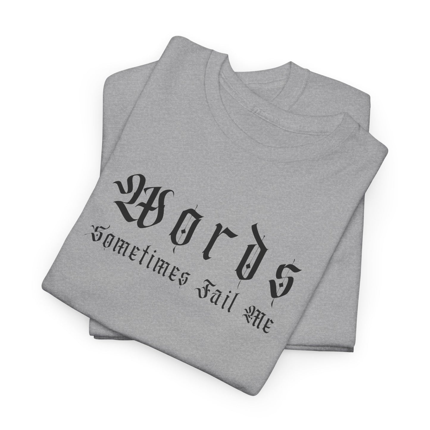 Unisex Heavy Cotton Tee - 'Words Sometimes Fail Me' Graphic Tee for Comfort & Style