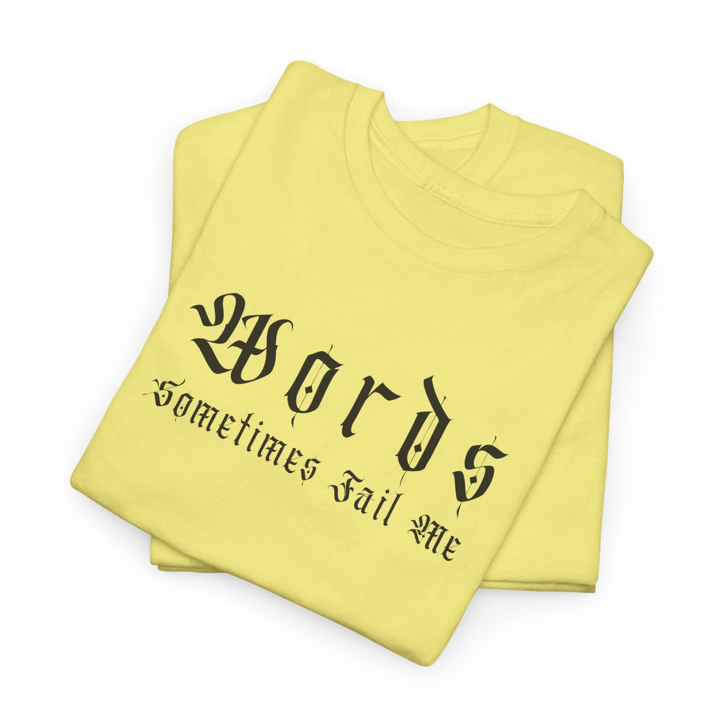 Unisex Heavy Cotton Tee - 'Words Sometimes Fail Me' Graphic Tee for Comfort & Style