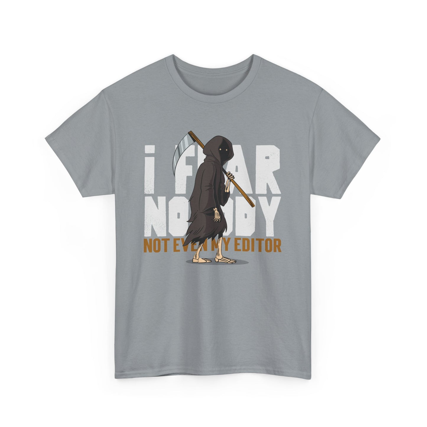 Fearless Unisex Tee - 'I fear nobody Not even my editor'