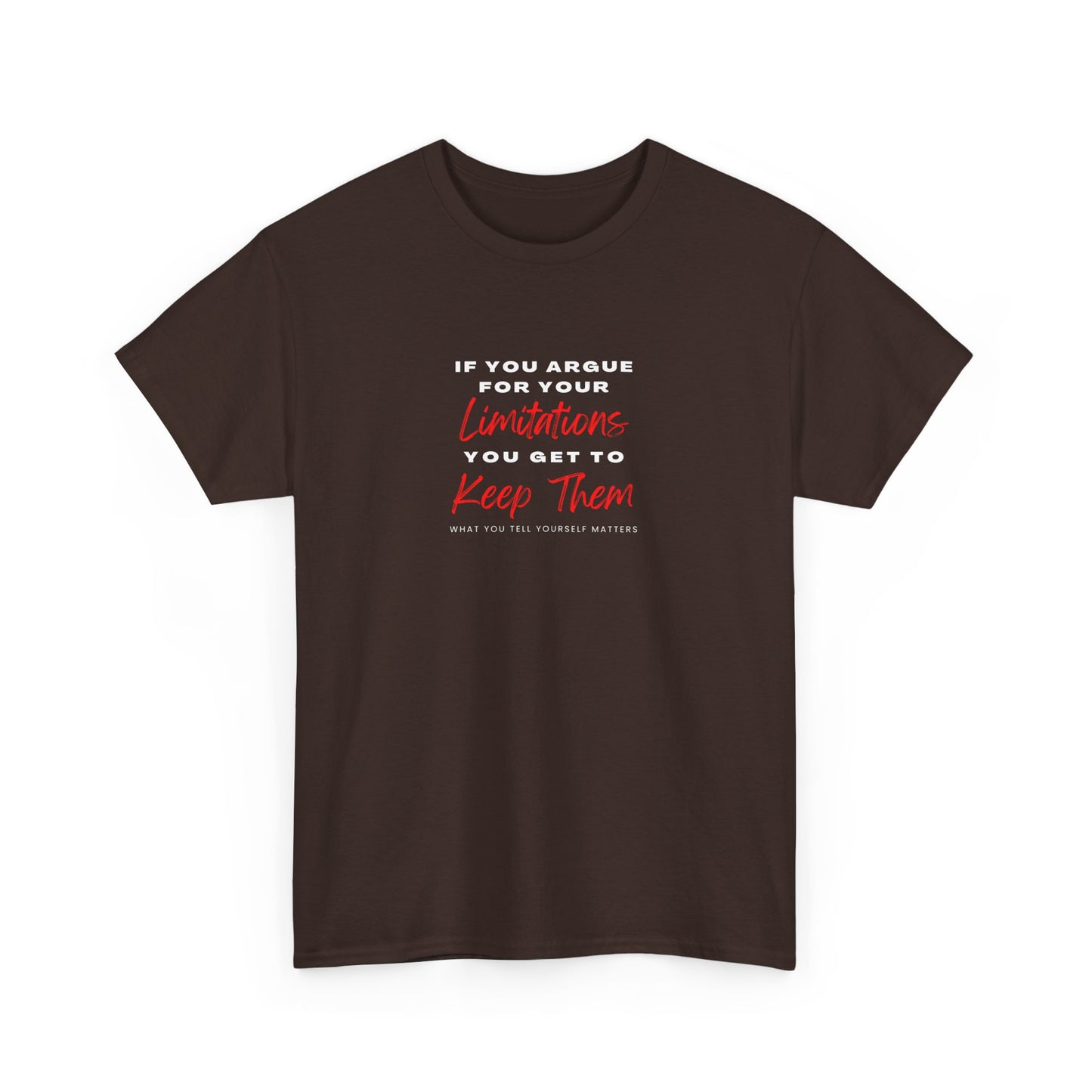 T-Shirt - 'If you argue for your limitations you get to keep them'