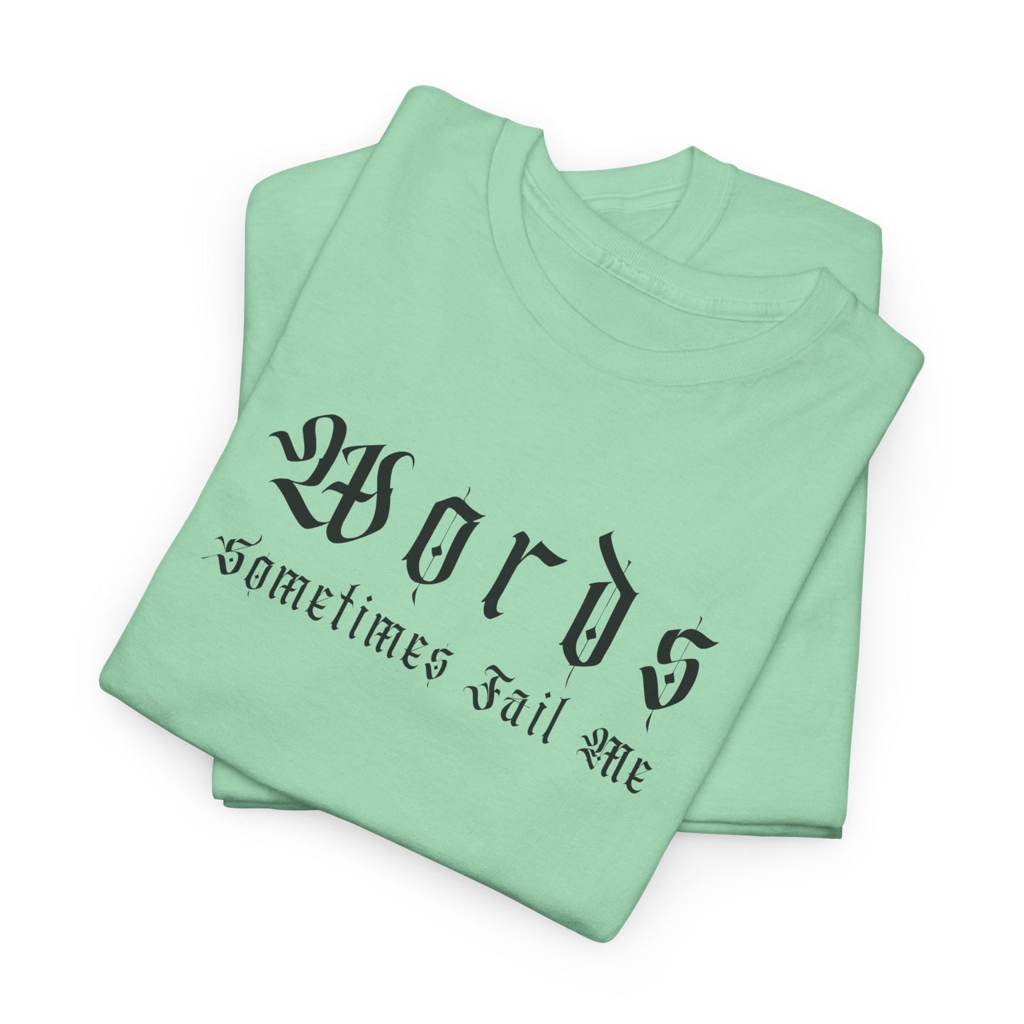 Unisex Heavy Cotton Tee - 'Words Sometimes Fail Me' Graphic Tee for Comfort & Style