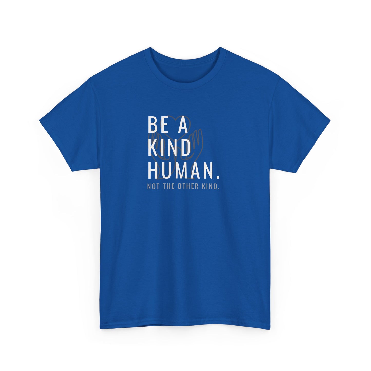 Be a Kind Human Unisex Heavy Cotton Tee - Positive Message T-Shirt