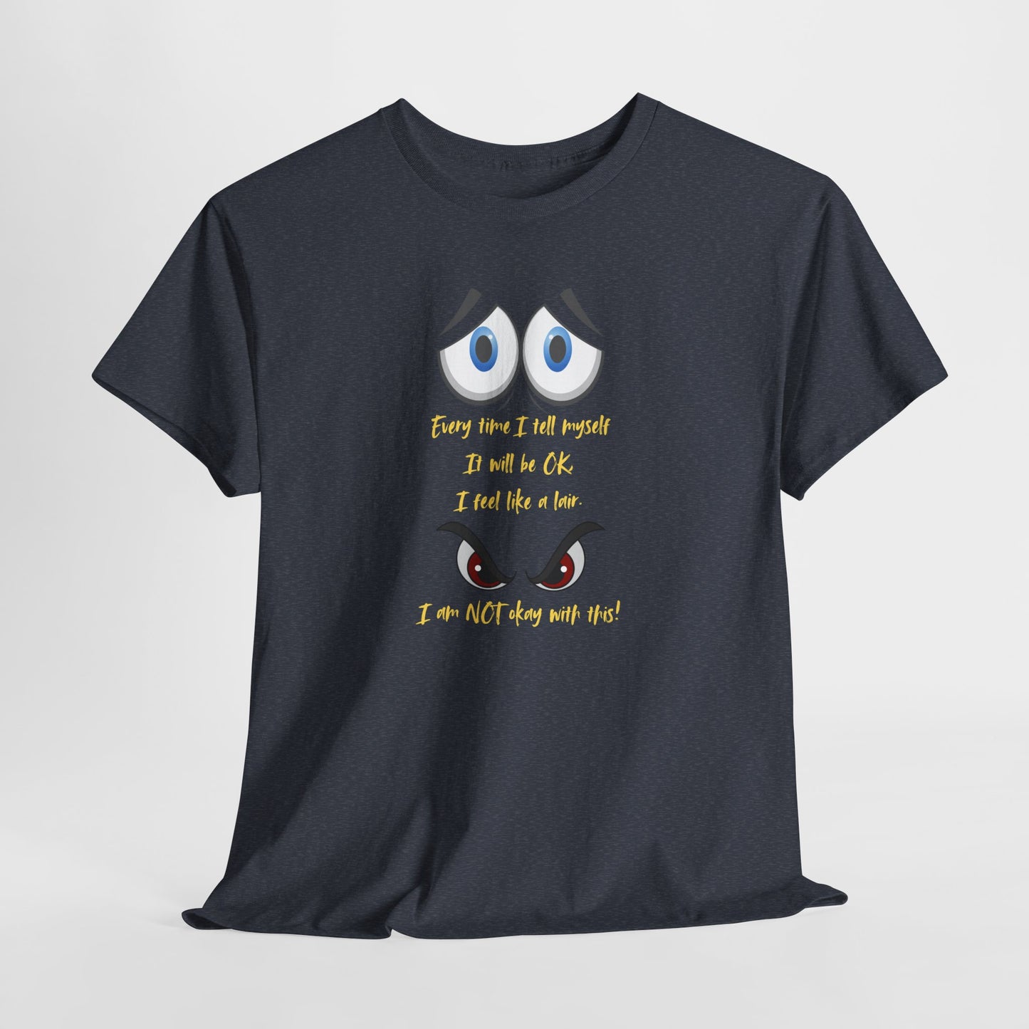 Funny Unisex Heavy Cotton Tee - 'Every Time I Tell Myself I'm Okay' - Perfect for Mental Health Awareness