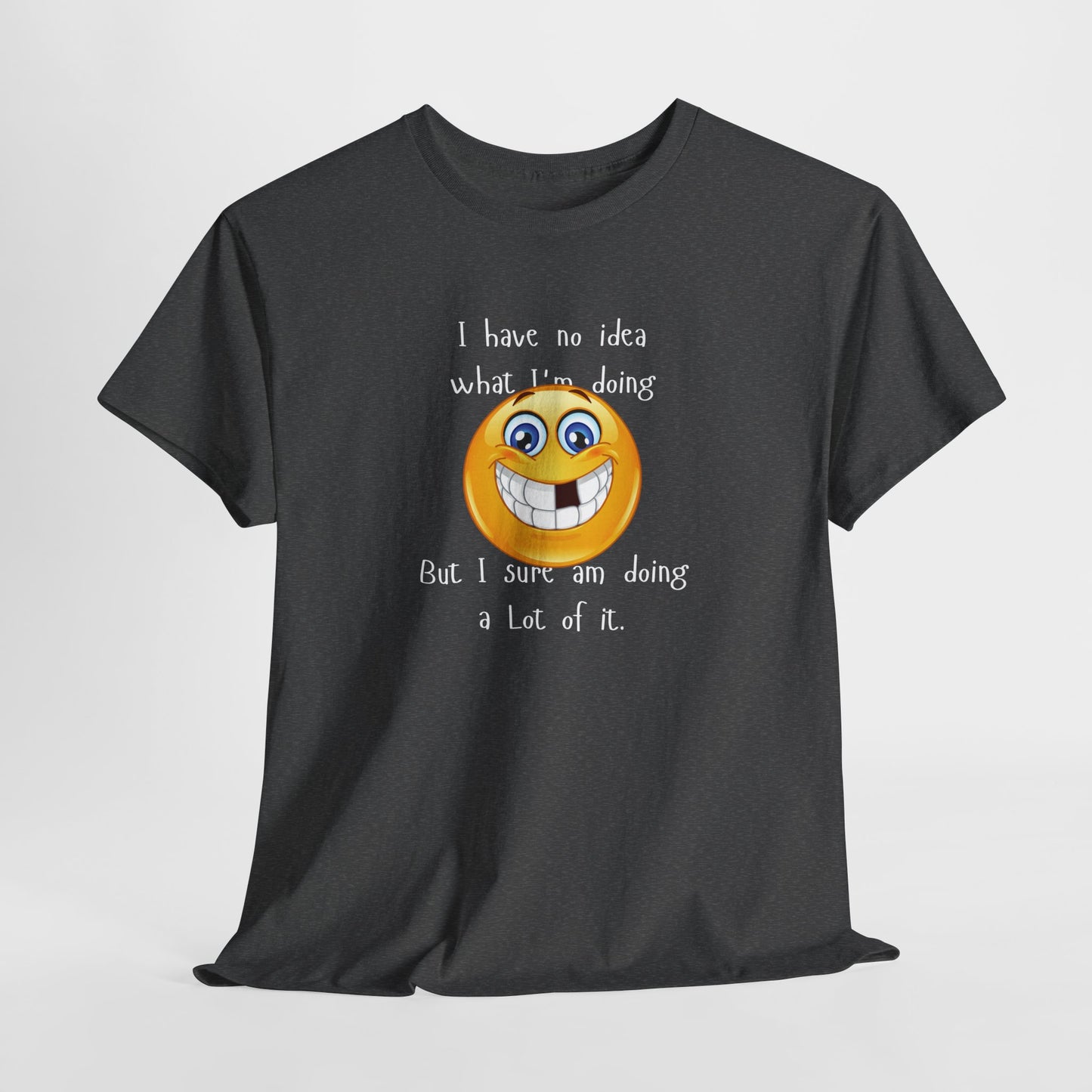Funny Unisex Heavy Cotton Tee - "I Have No Idea What I'm Doing" Humor Shirt