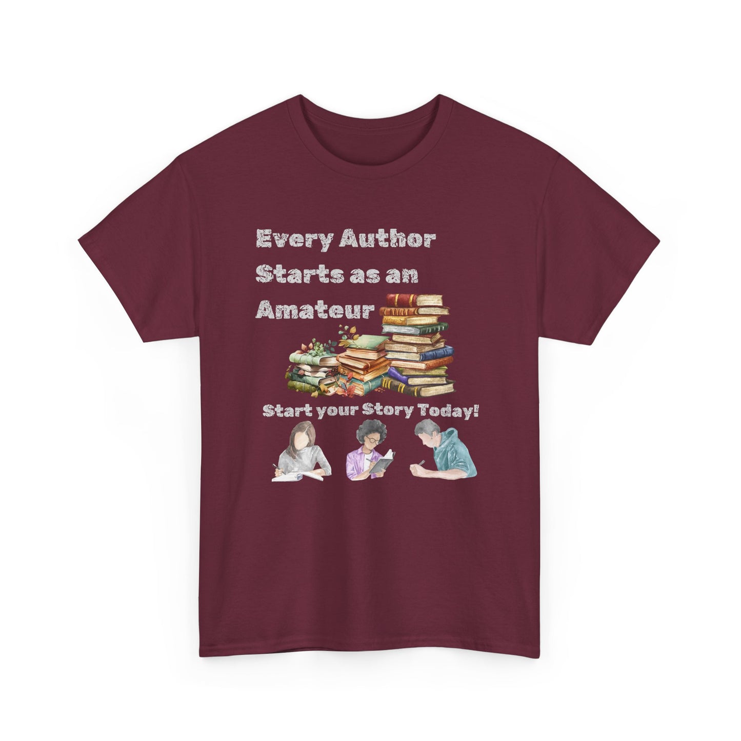 Author Inspiration Tee - Every Author Starts as an Amateur Start your Story Today