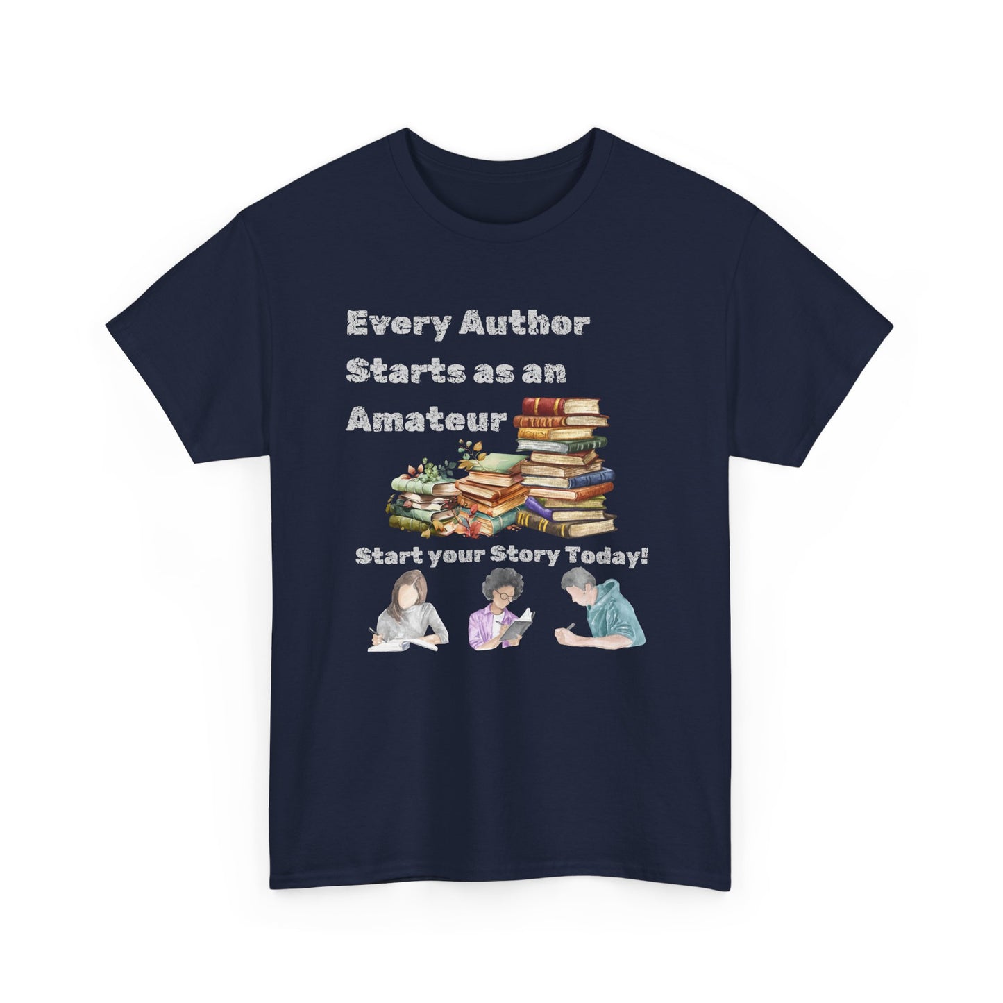 Author Inspiration Tee - Every Author Starts as an Amateur Start your Story Today