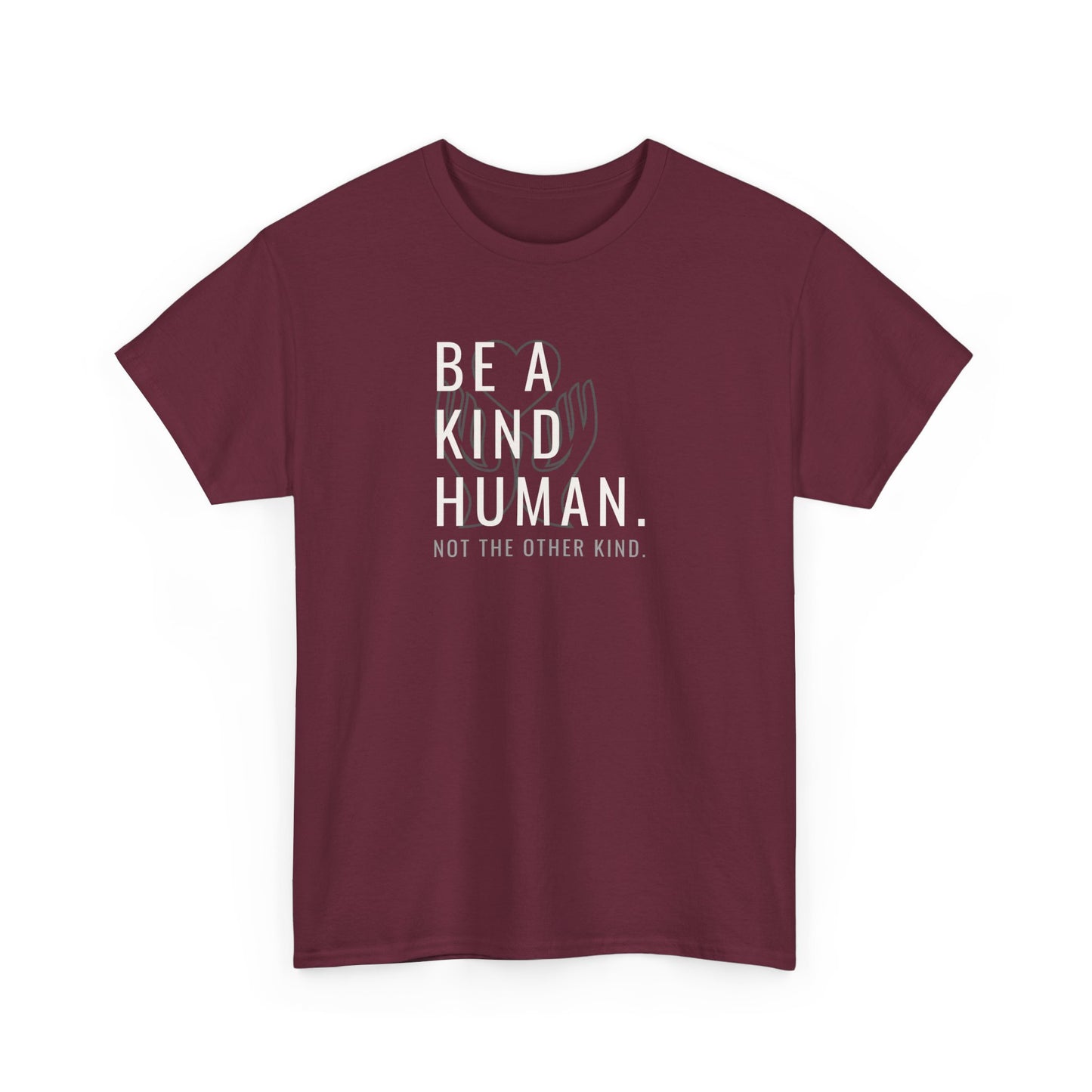Be a Kind Human Unisex Heavy Cotton Tee - Positive Message T-Shirt