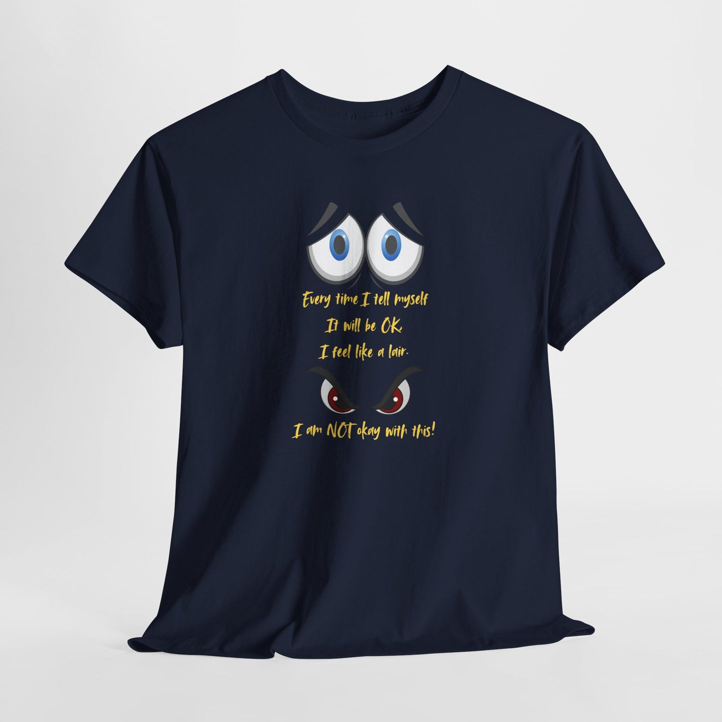 Funny Unisex Heavy Cotton Tee - 'Every Time I Tell Myself I'm Okay' - Perfect for Mental Health Awareness