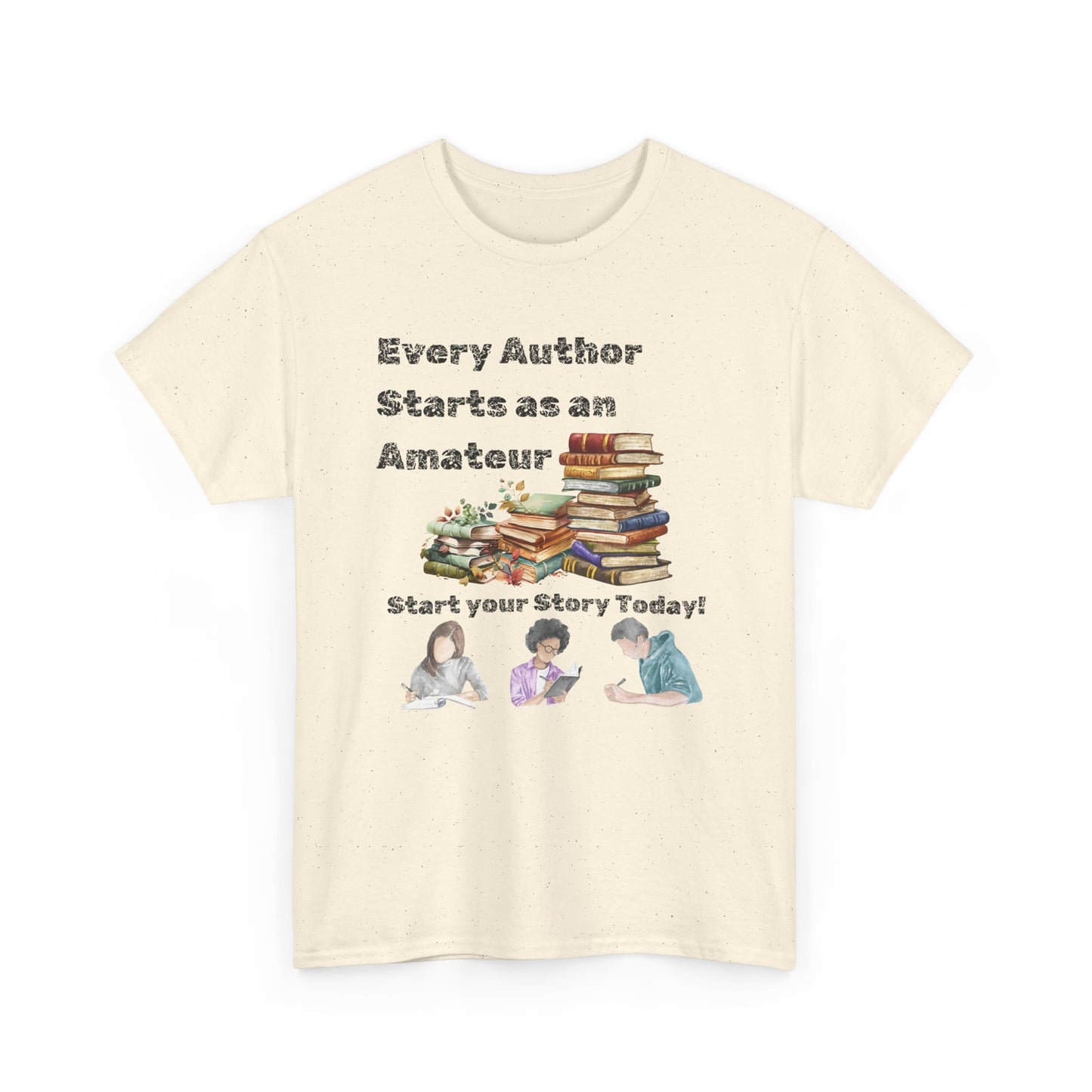 Author Inspiration Tee - Every Author Starts as an Amateur Start your Story Today
