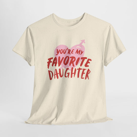 Fun Unisex Heavy Cotton Tee - 'You're My Favorite Daughter'