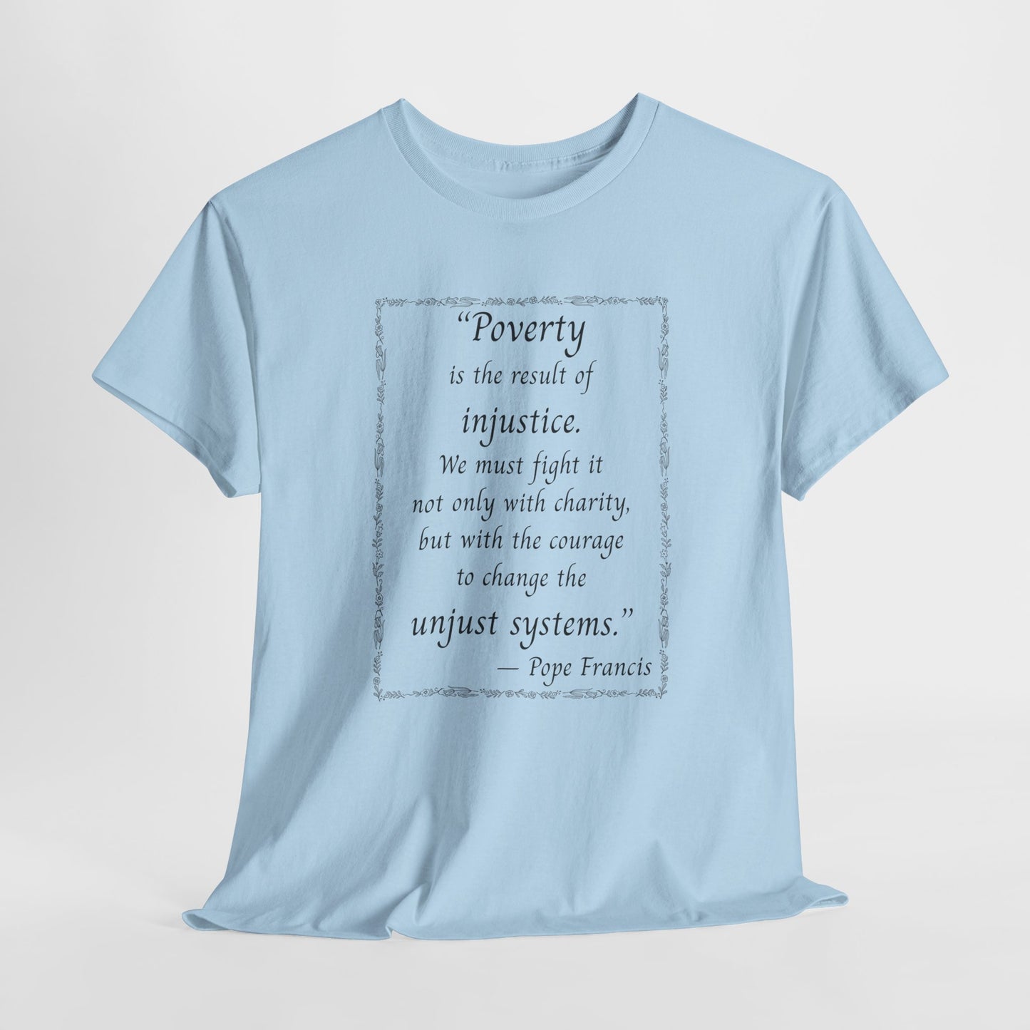 Inspiring Quote Unisex Heavy Cotton Tee - "Poverty is the result of injustice."