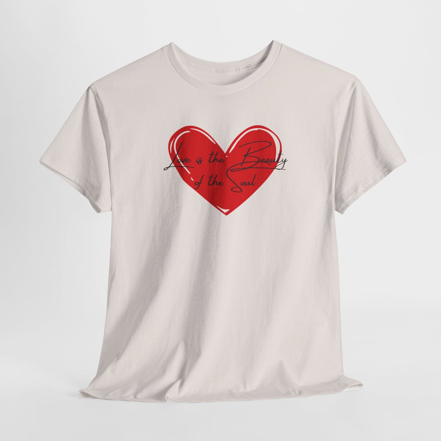 Love is the Beauty of the Soul Unisex Heavy Cotton Tee - Heart Design T-Shirt
