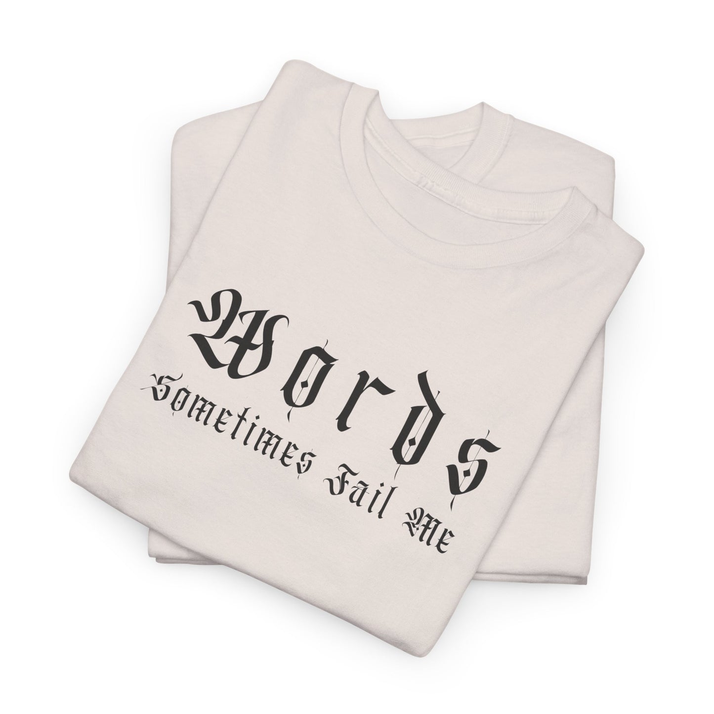 Unisex Heavy Cotton Tee - 'Words Sometimes Fail Me' Graphic Tee for Comfort & Style