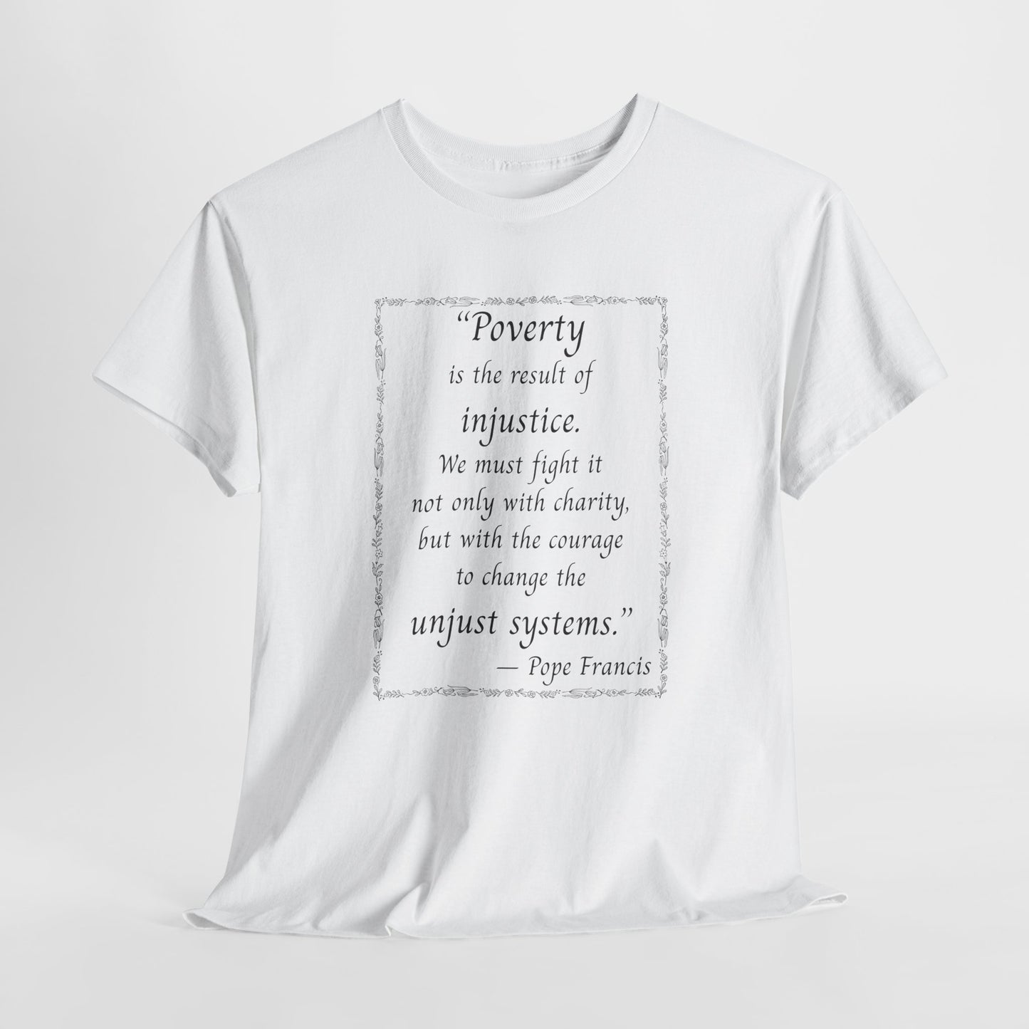Inspiring Quote Unisex Heavy Cotton Tee - "Poverty is the result of injustice."