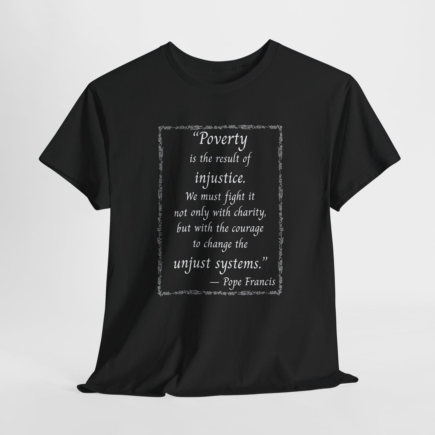 Unisex Heavy Cotton Tee - 'Poverty is the Result of Injustice' Inspirational Quote T-Shirt
