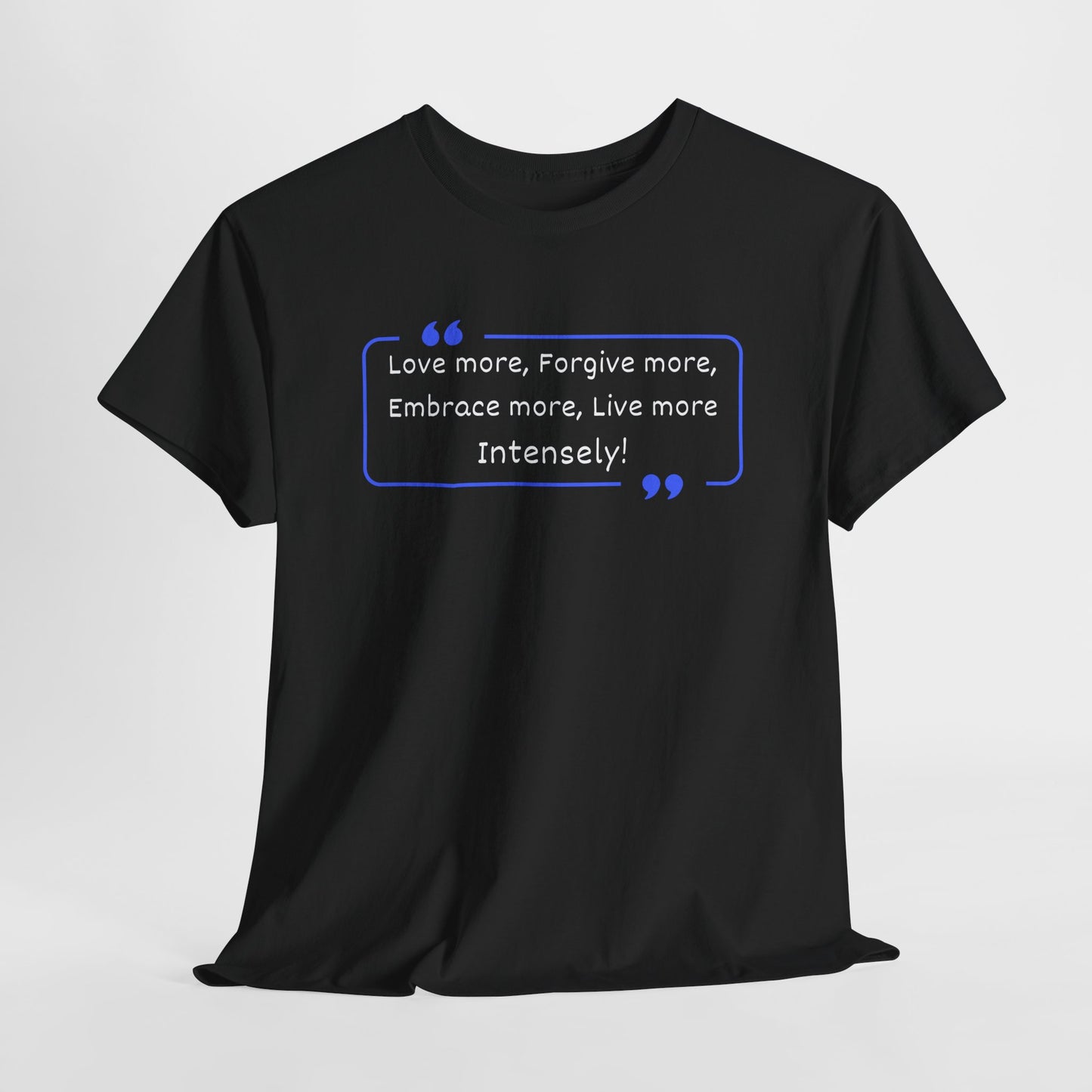 Inspirational Pope Quote Unisex Heavy Cotton Tee - "Love More, Forgive More, Embrace More, Live More Intensely!"