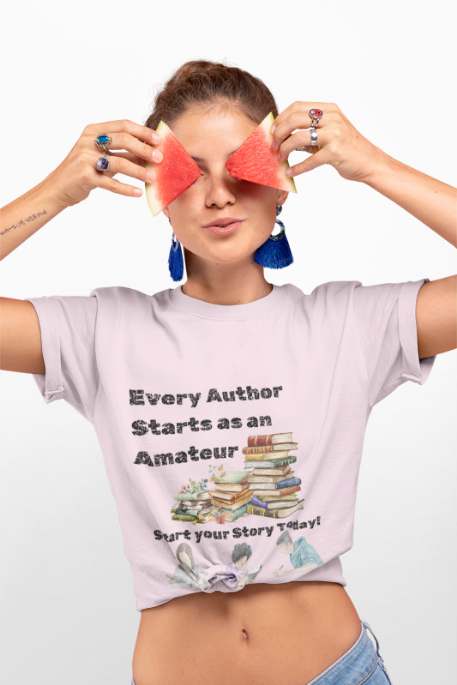 Author Inspiration Tee - Every Author Starts as an Amateur Start your Story Today