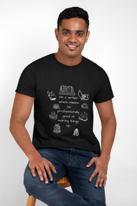 Writer Vibes T-Shirt - I'm a writer, which means I'm professionally good at making things up