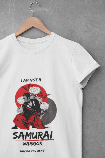 T-Shirt I am Not a Samurai Warrior Funny Tee