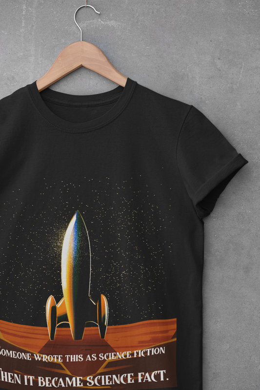 T-Shirt Someone wrote this as science fiction Then it became science fact Unisex Heavy Cotton Tee