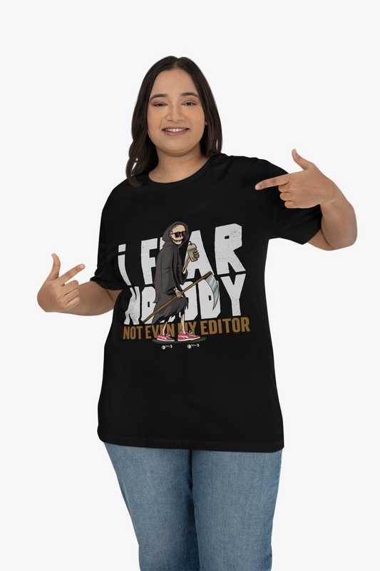 Fearless Unisex Tee - 'I fear nobody Not even my editor'