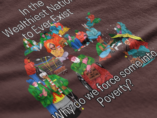 Social Justice Unisex Heavy Cotton Tee: 'In the Wealthiest Nation to Ever Exist - Why Do We Force Some into Poverty?'