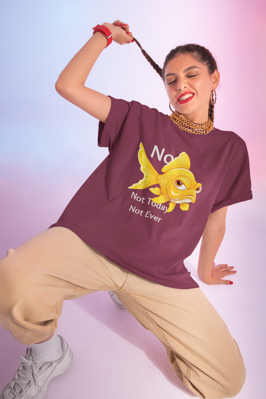 Funny Goldfish Tee - 'Not Today Not Ever' Unisex Heavy Cotton Shirt