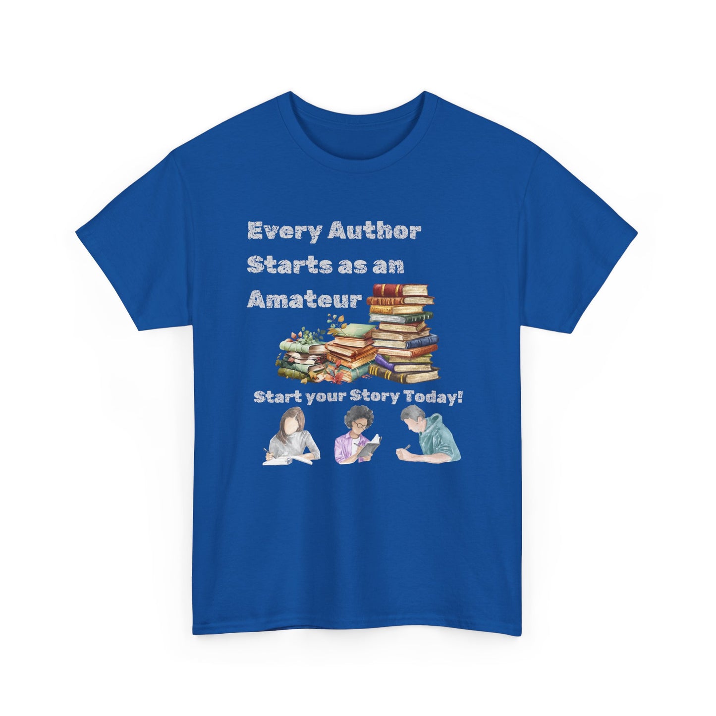 Author Inspiration Tee - Every Author Starts as an Amateur Start your Story Today
