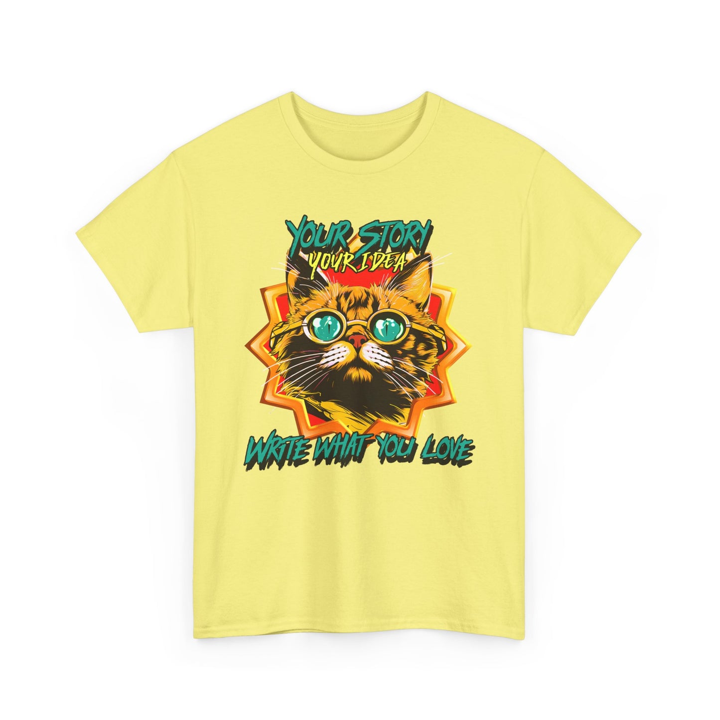 T-Shirt Your Story Your Idea Write What You Love Unisex Heavy Cotton Tee