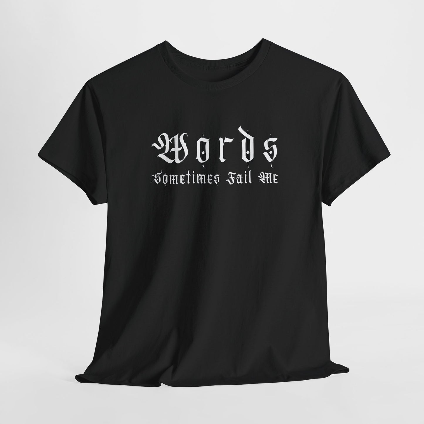 Inspirational Unisex Heavy Cotton Tee - 'Words Sometimes Fail Me'