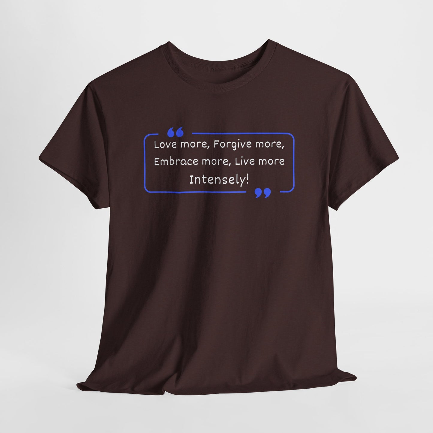 Inspirational Pope Quote Unisex Heavy Cotton Tee - "Love More, Forgive More, Embrace More, Live More Intensely!"
