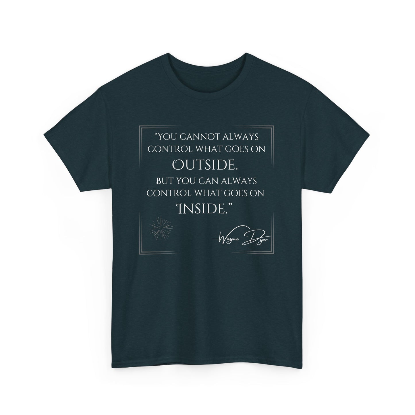 Inspirational Quote Unisex Heavy Cotton Tee - Control What Goes On Inside
