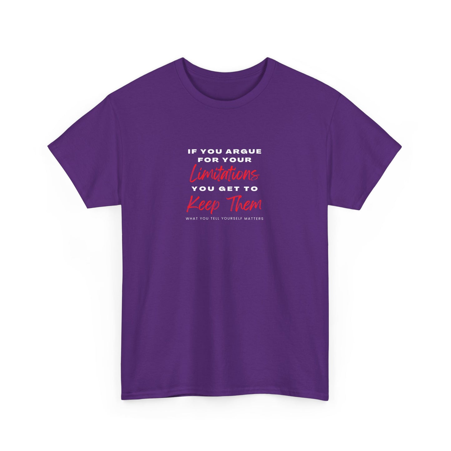 T-Shirt - 'If you argue for your limitations you get to keep them'