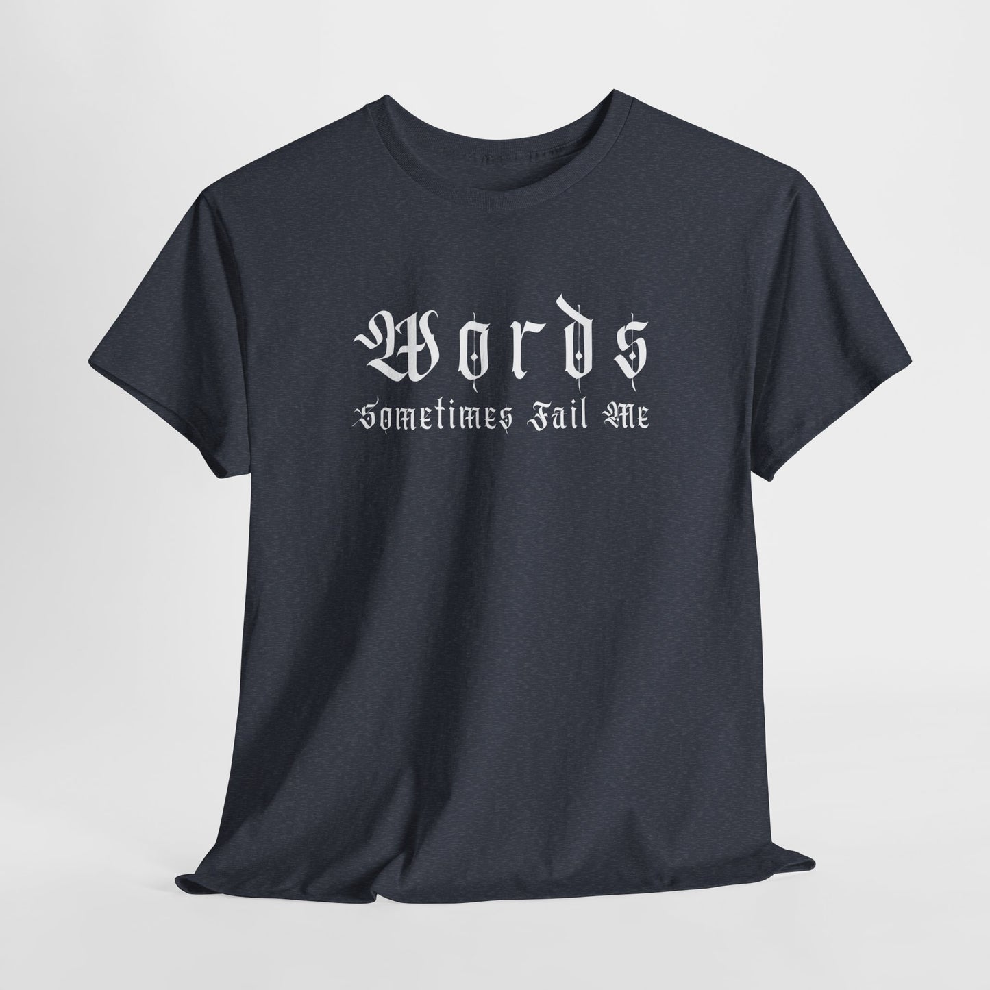 Inspirational Unisex Heavy Cotton Tee - 'Words Sometimes Fail Me'