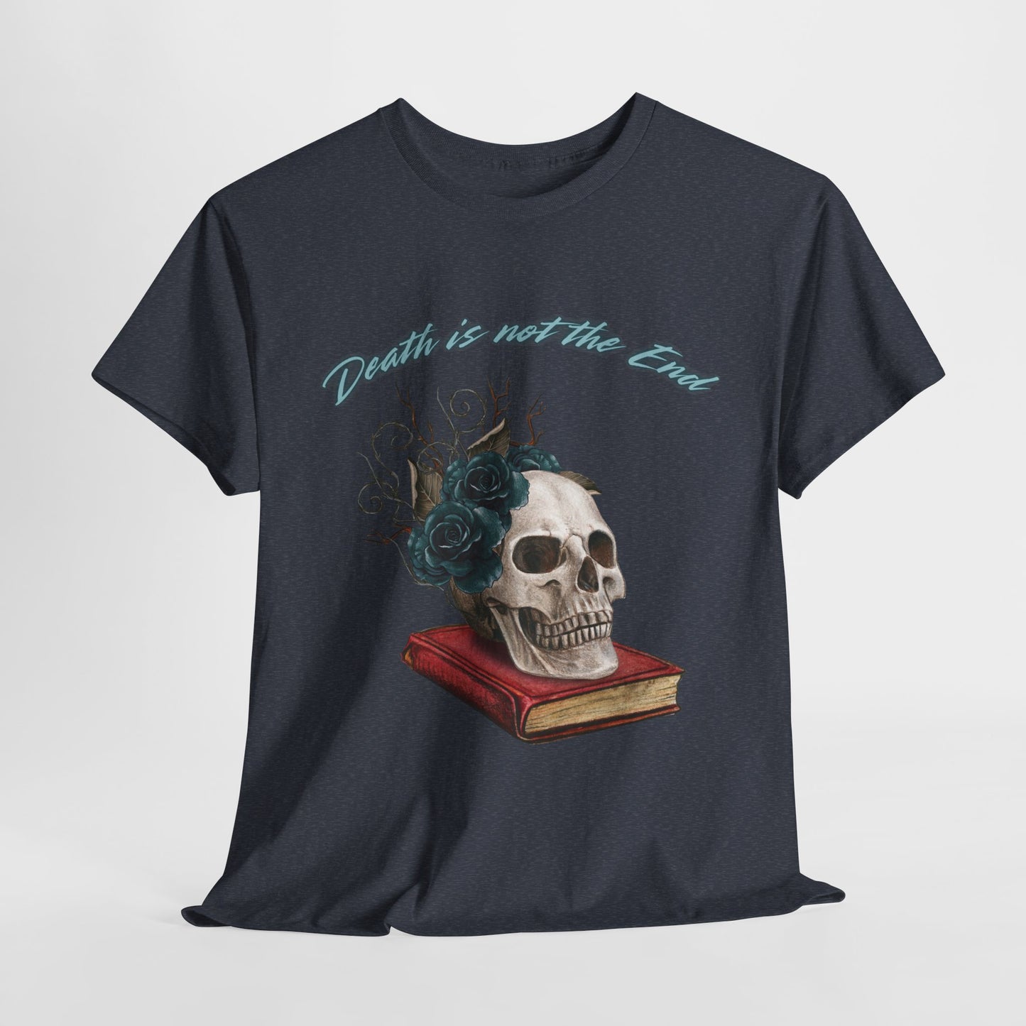 Death is Not the End Unisex Heavy Cotton Tee, Gothic Shirt, Skulls Tee, Dark Fashion Top, Edgy Gift for Halloween