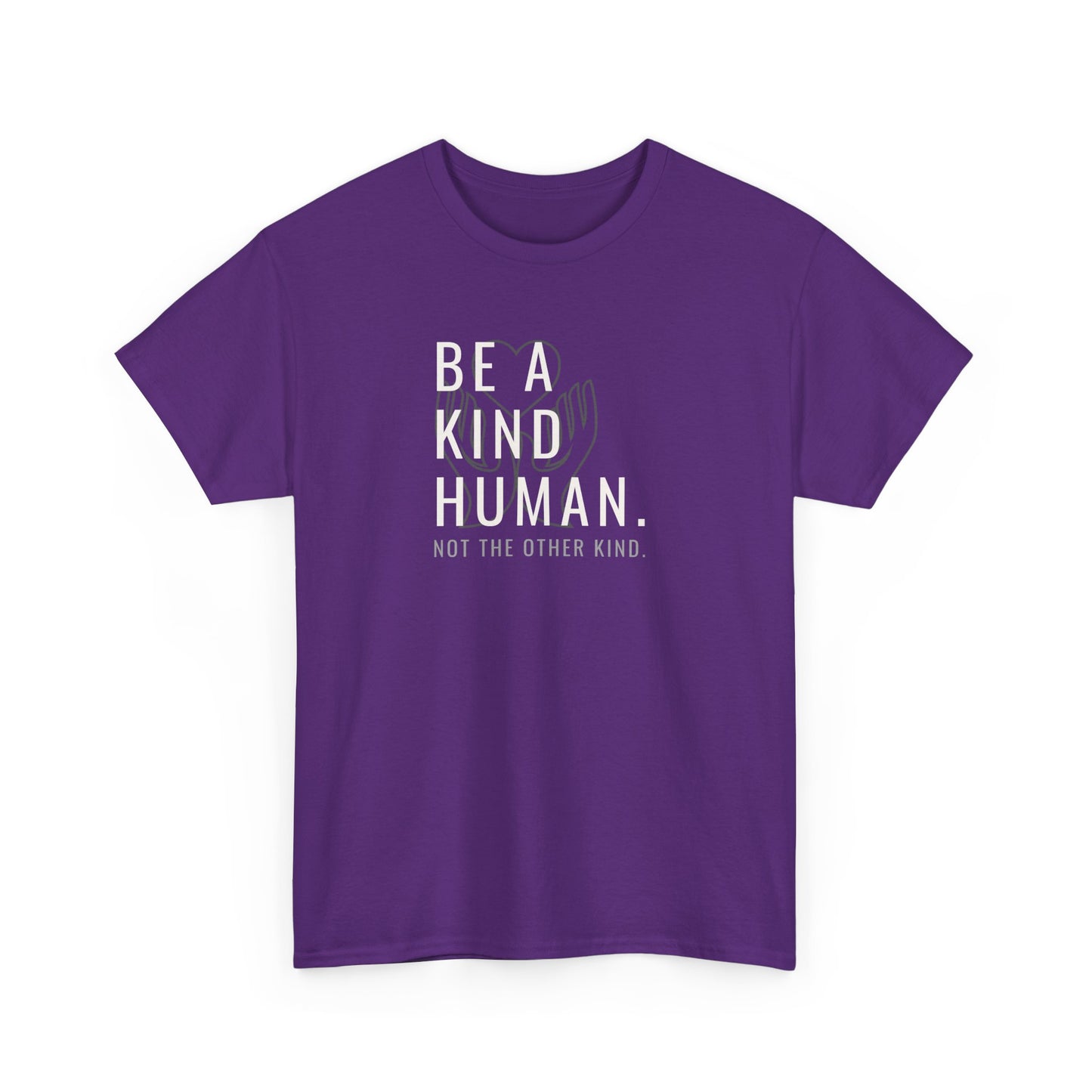 Be a Kind Human Unisex Heavy Cotton Tee - Positive Message T-Shirt