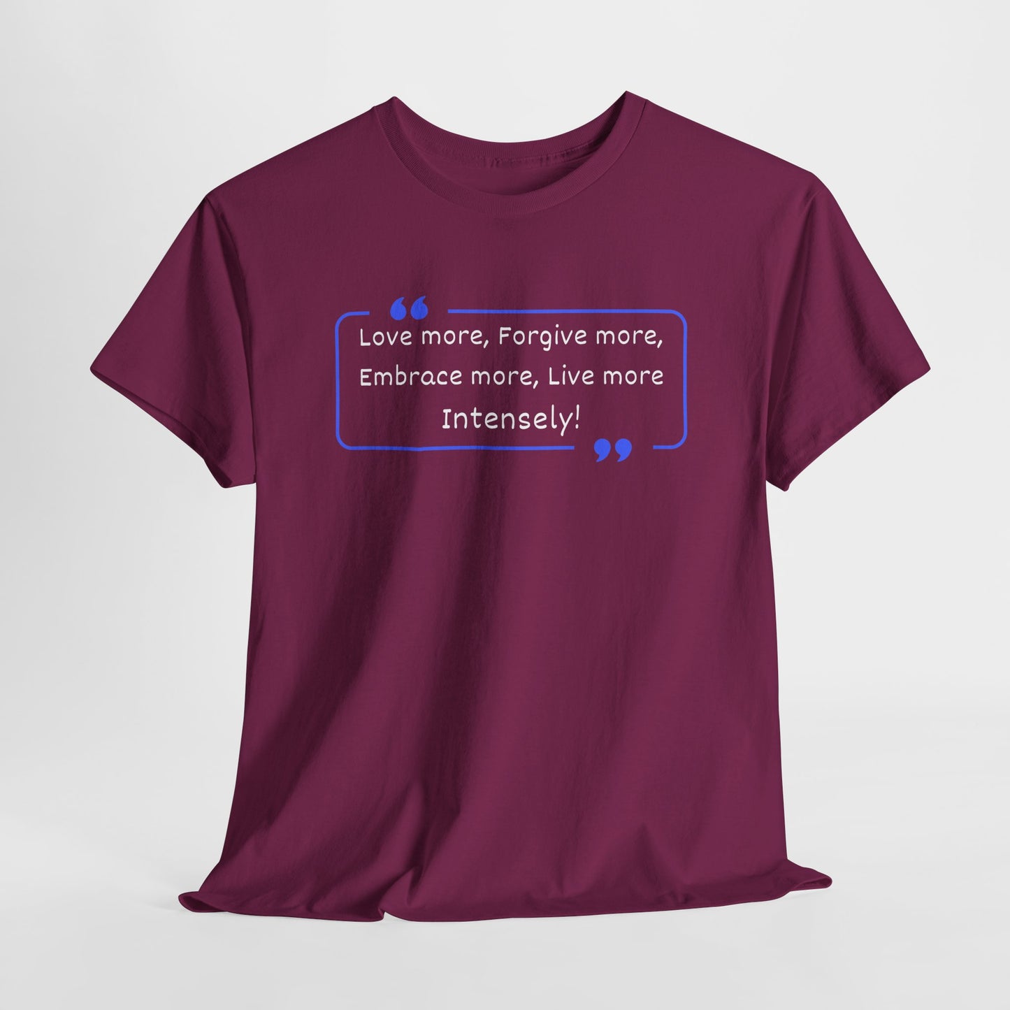 Inspirational Pope Quote Unisex Heavy Cotton Tee - "Love More, Forgive More, Embrace More, Live More Intensely!"