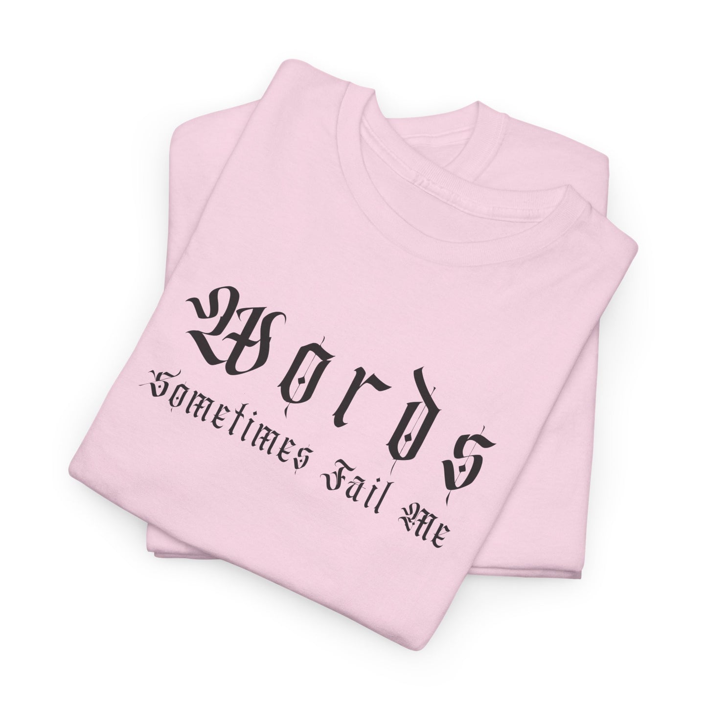 Unisex Heavy Cotton Tee - 'Words Sometimes Fail Me' Graphic Tee for Comfort & Style