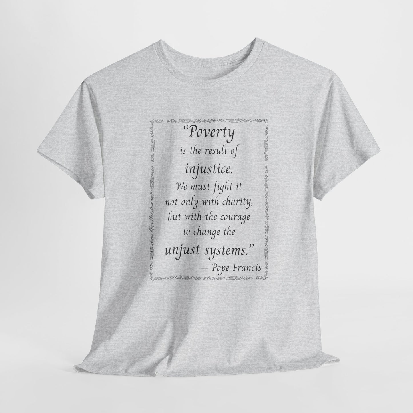Inspiring Quote Unisex Heavy Cotton Tee - "Poverty is the result of injustice."