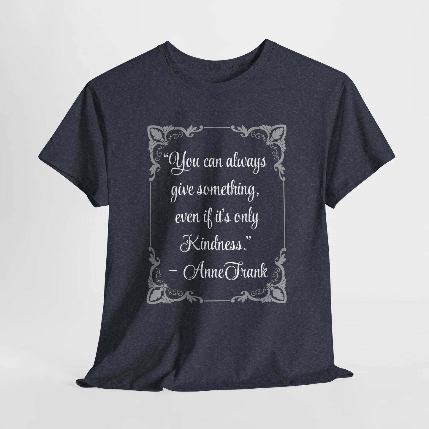 Inspirational Kindness Quote Unisex Heavy Cotton Tee