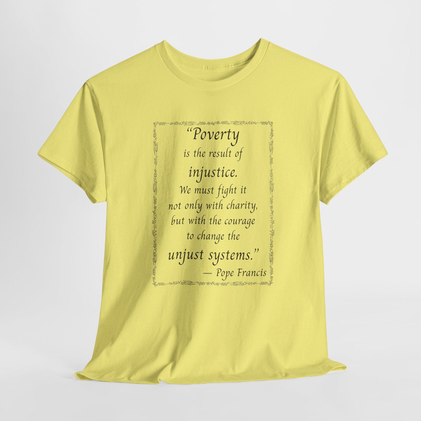 Inspiring Quote Unisex Heavy Cotton Tee - "Poverty is the result of injustice."